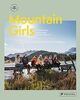 Mountain Girls: Gemeinsam unterwegs in der Bergwelt - [Bildband mit Inspirationen, Reportagen, Interviews und Tourentipps]