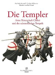 Die Templer: Arme Ritterschaft Christi und des salomonischen Tempels