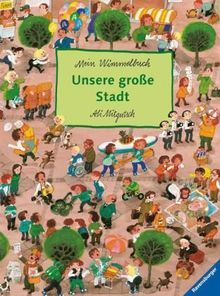 Unsere große Stadt: Mein Wimmelbuch