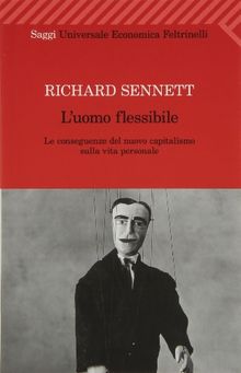 L'uomo flessibile. Le conseguenze del nuovo capitalismo sulla vita personale