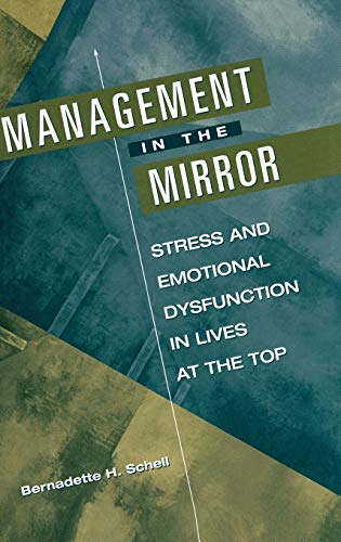 Management in the Mirror: Stress and Emotional Dysfunction in Lives at the Top
