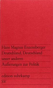 Deutschland, Deutschland unter anderm: Äußerungen zur Politik (edition suhrkamp)