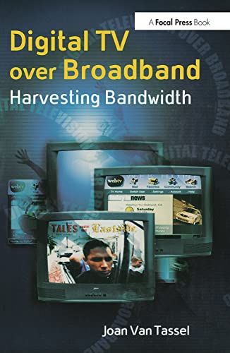 Joan Van Tassel Digital Tv Over Broadband, Harvesting Bandwidth