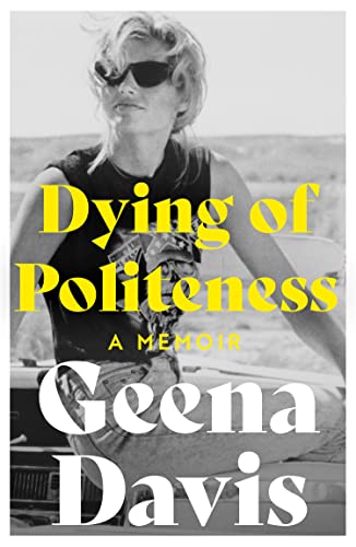 Davis, Geena: Dying of Politeness