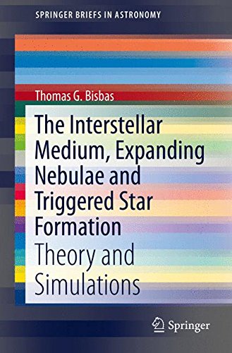 The Interstellar Medium, Expanding Nebulae and Triggered Star Formation: Theory and Simulations (SpringerBriefs in Astronomy)