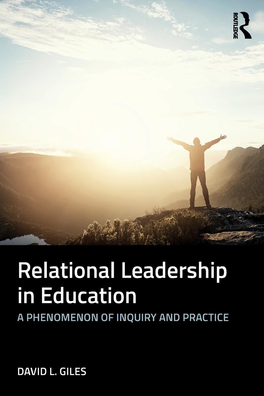 Relational Leadership in Education: A Phenomenon of Inquiry and Practice