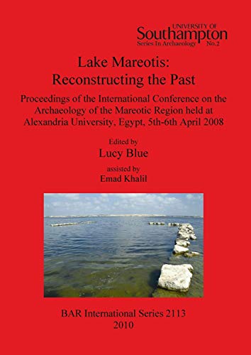 Lake Mareotis: Reconstructing the Past (BAR International Series - University of Southhampton Series in Archaeology)