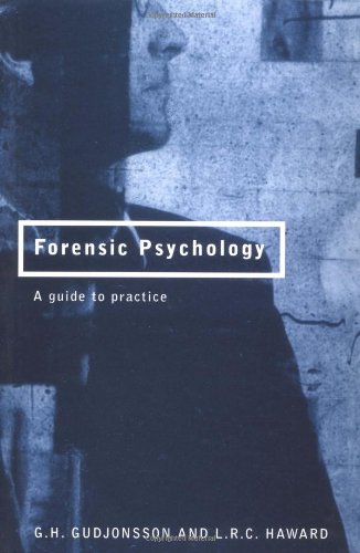 Gisli Gudjonsson Forensic Psychology, A Guide To Practice, A Practitioner's Guide