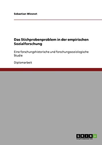 Das Stichprobenproblem in der empirischen Sozialforschung: Eine forschungshistorische und forschungssoziologische Studie