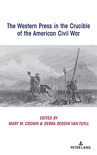 The Western Press in the Crucible of the American Civil War (Mediating American History, Band 19)