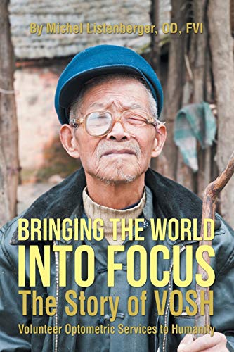 Bringing the World into Focus: The Story of VOSH (Volunteer Optometric Services to Humanity)