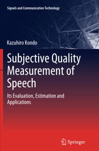 Subjective Quality Measurement of Speech: Its Evaluation, Estimation and Applications (Signals and Communication Technology)