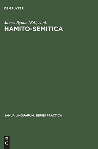 Hamito-Semitica: Proceedings of a colloquium held by the Historical Section of the Linguistics Association (Great Britain) at the School of Oriental ... Linguarum. Series Practica, 200, Band 200)
