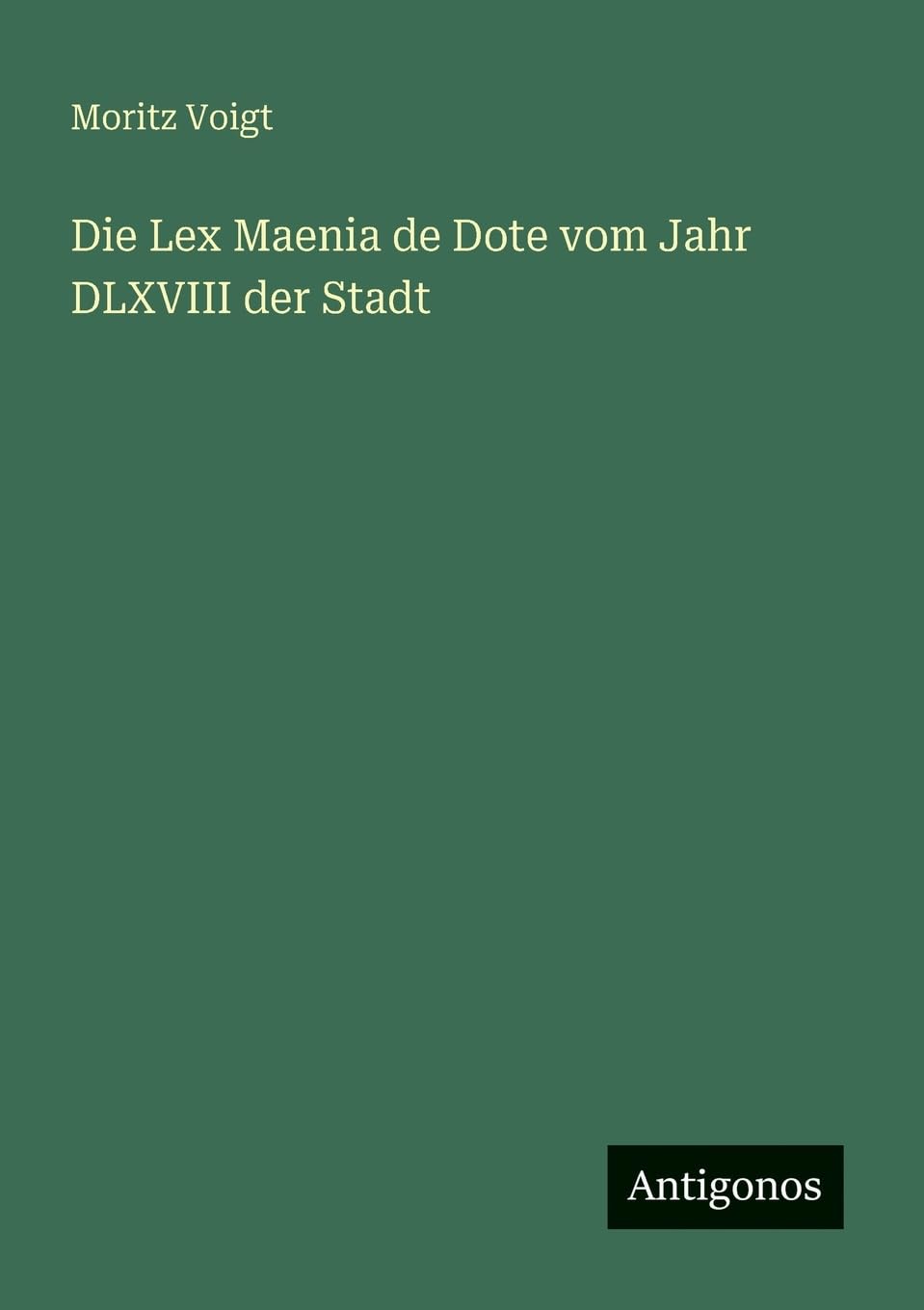 Die Lex Maenia de Dote vom Jahr DLXVIII der Stadt