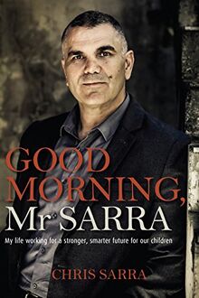 Good Morning, MR Sarra: My Life Working for a Stronger, Smarter Future for Our Children