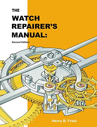 Fried, Henry B. The Watch Repairer's Manual, Second Edition