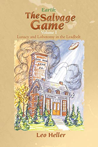 Earth: The Salvage Game, Volume 1: Lunacy and Lobotomy in the Leadbelt: The Salvage Game: Lunacy and Lobotomy in the Leadbelt
