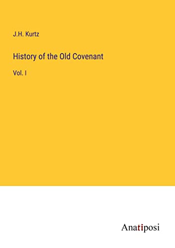 History of the Old Covenant: Vol. I