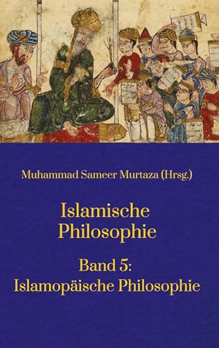 Islamische Philosophie:: Band 5: Islamopäische Philosophie