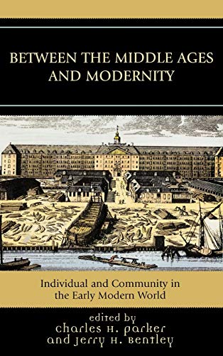 Between the Middle Ages and Modernity: Individual and Community in the Early Modern World