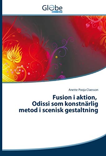 Fusion i aktion, Odissi som konstnärlig metod i scenisk gestaltning