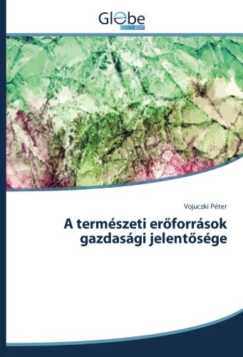A természeti erőforrások gazdasági jelentősége