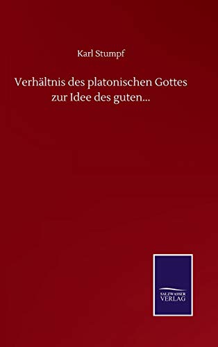 Verhältnis des platonischen Gottes zur Idee des guten...