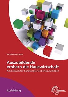 Auszubildende erobern die Hauswirtschaft: Arbeitsbuch für handlungsorientiertes Ausbilden