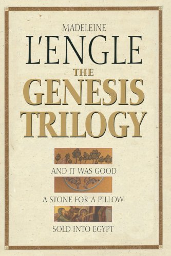 The Genesis Trilogy: And It Was Good, A Stone for a Pillow, Sold into Egypt