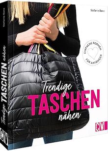 Nähbuch – Trendige Taschen nähen: Einfache Formen für Anfänger. Taschen selber nähen leicht gemacht