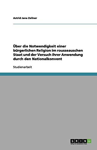 Über die Notwendigkeit einer bürgerlichen Religion im rousseauschen Staat und der Versuch ihrer Anwendung durch den Nationalkonvent