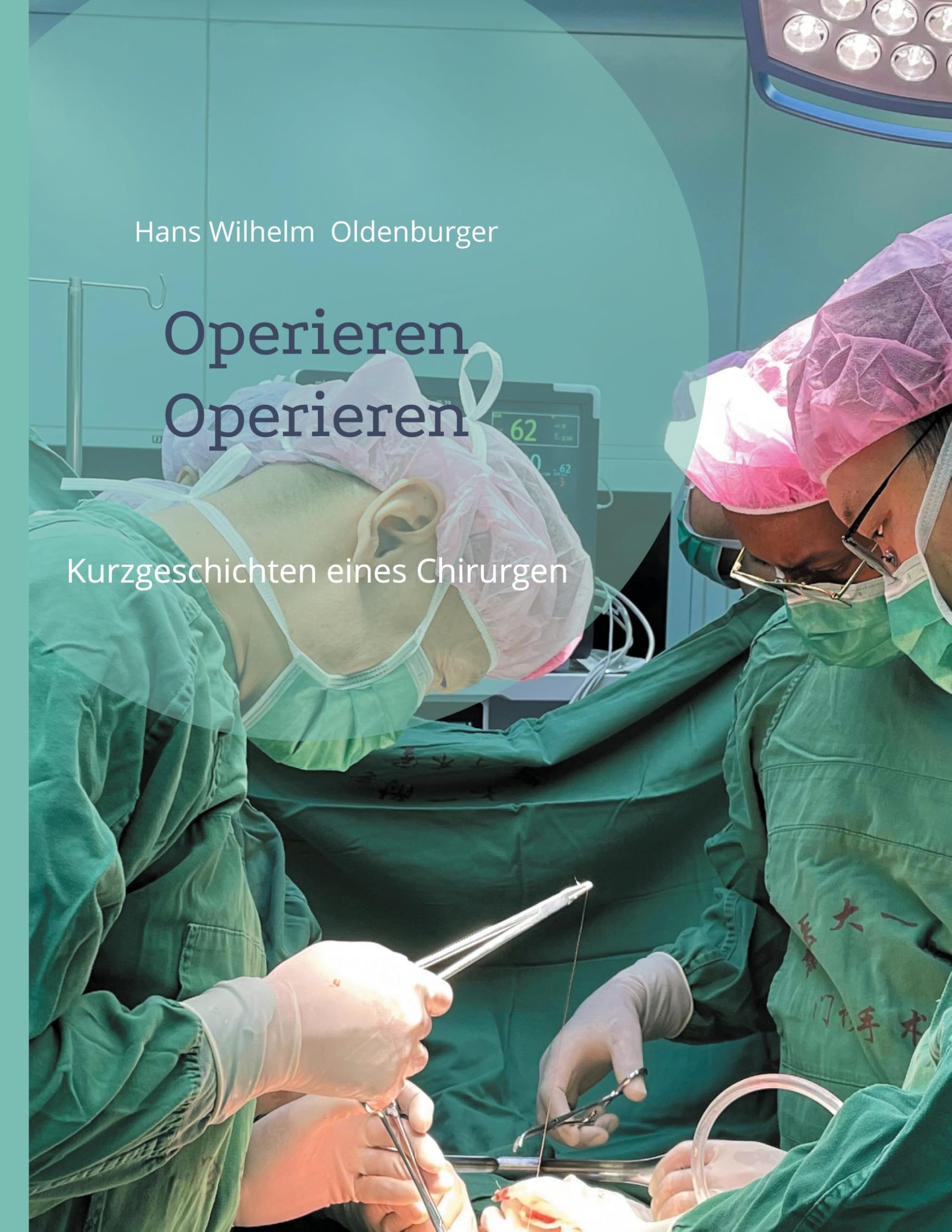 Operieren Operieren: Kurzgeschichten eines Chirurgen
