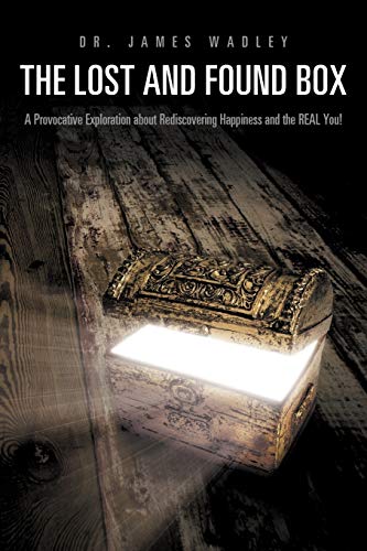 The Lost and Found Box: A Provocative Exploration about Rediscovering Happiness and the Real You!
