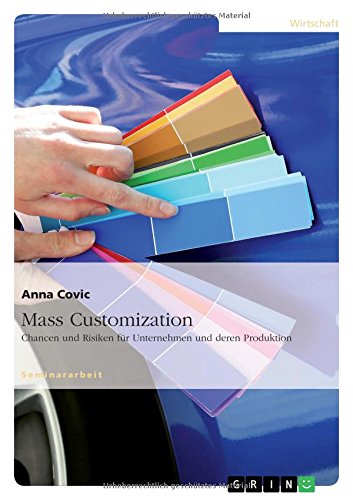 Mass Customization: Chancen und Risiken für Unternehmen und deren Produktion
