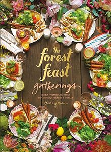 The Forest Feast Gatherings: Simple Vegetarian Menus from My Cabin in the Woods