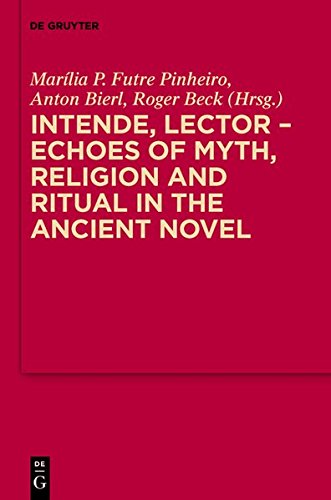 Intende, Lector - Echoes of Myth, Religion and Ritual in the Ancient Novel (MythosEikonPoiesis, Band 6)