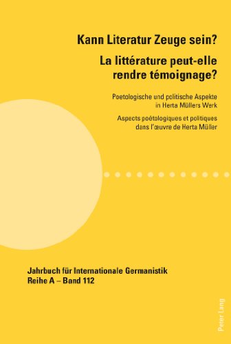 Kann Literatur Zeuge sein ? : poetologische und politische Aspekte in Herta Müllers Werk. La littérature peut-elle rendre témoignage ? : aspects poétologiques et politiques dans l'oeuvre de Herta Müller
