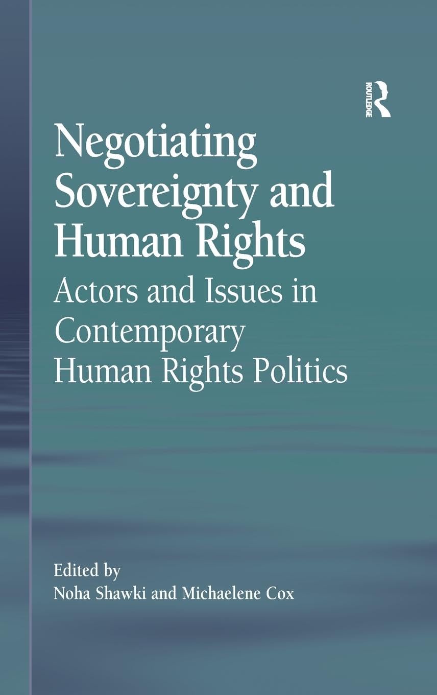 Negotiating Sovereignty and Human Rights: Actors and Issues in Contemporary Human Rights Politics
