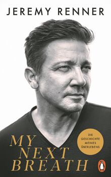 My Next Breath: Die Geschichte meines Überlebens - Jeremy Renners packender Bericht über den tragischen Unfall, der ihn fast das Leben kostete - Der NYT-Bestseller - Deutsche Ausgabe  von Renner, Jeremy  | Buch | Zustand sehr gut