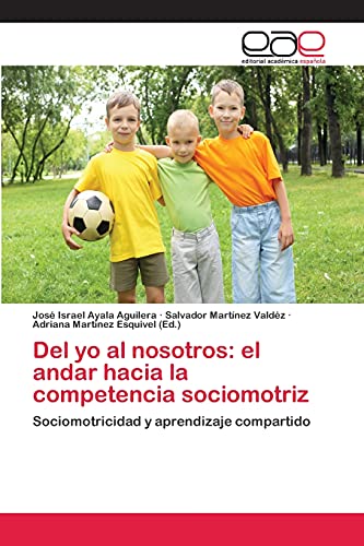 Del yo al nosotros: el andar hacia la competencia sociomotriz: Sociomotricidad y aprendizaje compartido