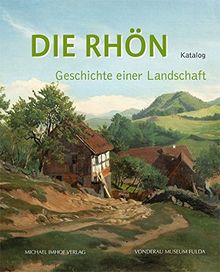 Die Rhön - Geschichte einer Landschaft Katalog (Vonderau Museum Fulda)