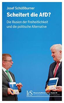 Scheitert die AfD?: Die Illusion der Freiheitlichkeit und die politiche Alternative (Wissenschaftliche Reihe)