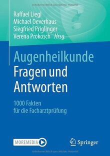 Augenheilkunde Fragen und Antworten: 1000 Fakten für die Facharztprüfung