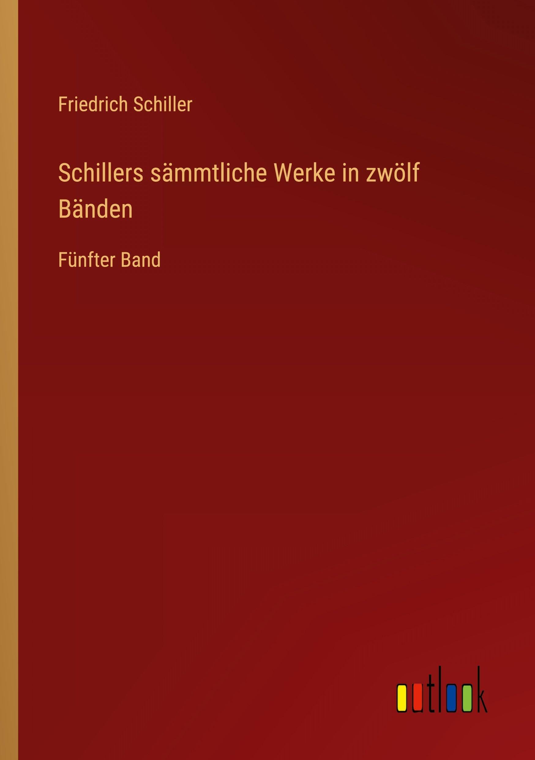 Schillers sämmtliche Werke in zwölf Bänden: Fünfter Band