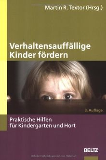 Verhaltensauffällige Kinder  fördern: Praktische Hilfen für Kindergarten und Hort (Beltz Praxis - Jahrbuch der Frühpädagogik und Kindheitsforschung)