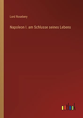 Napoleon I. am Schlusse seines Lebens