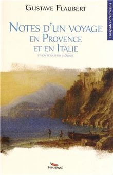 Notes d'un voyage en Provence et en Italie : et son retour par la Suisse