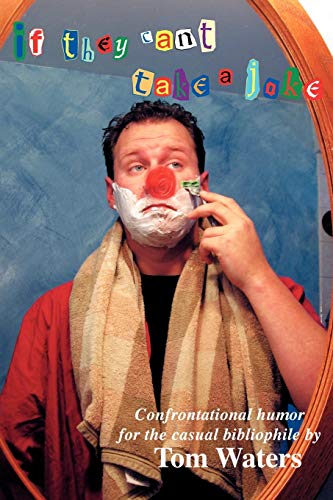 If They Can't Take A Joke: Confrontational Humor For The Casual Bibliophile