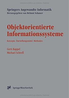 Objektorientierte Informationssysteme: "Konzepte, Darstellungsmittel, Methoden" (Springers Angewandte Informatik)