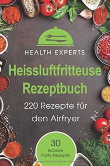 Heissluftfritteuse Rezeptbuch: 220 Rezepte für den Airfryer Frühstück, Mittag, Abend, Dessert von Airfryer, Kochbuch, Experts, Health | Buch | Zustand gut